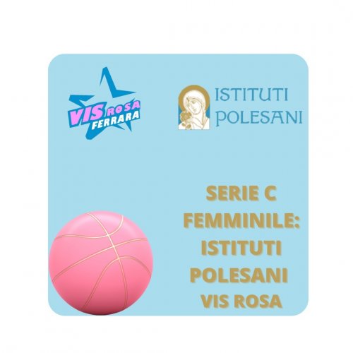Istituti Polesani Vis Rosa Ferrara   vs   Faenza Basket Project Girls        39  52